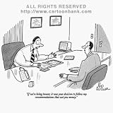 'It was your decision to follow my recommendations that cost you money.' Cartoon print by Leo Cullum, Published in The New Yorker on 12/20/1999