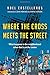 Where the Cross Meets the Street: What Happens to the Neighborhood When God Is at the Center