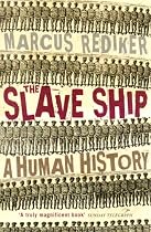 The Slave Ship: A Human History