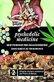 Psychedelic medicine : new evidence for hallucinogenic substances as treatments