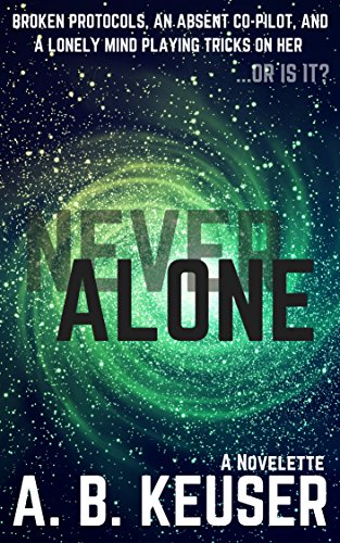 Never Alone, by A. B. Keuser Never Alone, by A. B. Keuser