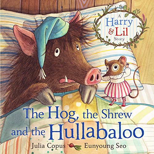 The Hog, the Shrew and the Hullabaloo (A Harry & Lil Story Book 2)
