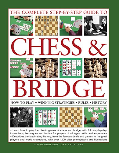 The Complete Step-by-Step Guide to Chess & Bridge: How To Play; Winning Strategies; Rules; History