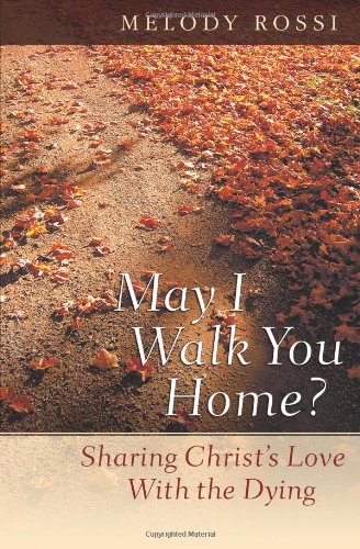 May I Walk You Home?: Sharing Christ's Love With the Dying