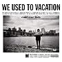 We Used to Vacation