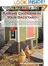 Raising Chickens In Your Backyard: A No-Fluff Guide To Chicken Breeds, Coops, Runs, Tractors And More