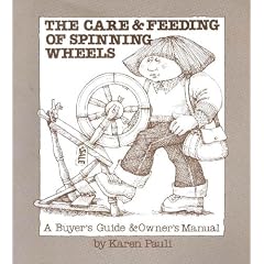 The Care & Feeding of Spinning Wheels: A Buyer's Guide & Owner's Manual