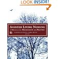 Assisted Living Nursing: A Manual for Management and Practice by Dr. Barbara Resnick PhD CRNP FAAN and Dr. Ethel Mitty EdD RN