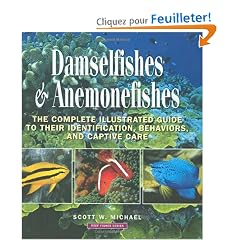 Damselfishes & Anemonefishes: The Complete Illustrated Guide to Their Identification, Behaviors, and Captive Care