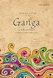 An Anthology of Writings on the Ganga: Goddess and River in History, Culture, and Society