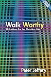 Walk worthy : guidelines for the Christian life