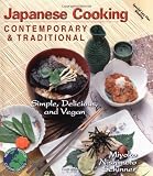 Japanese Cooking: Contemporary & Traditional : Simple, Delicious, and Vegan