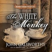 The White Monkey: The Forsyte Chronicles, Book 4 | [John Galsworthy]