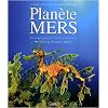 Plan�te mers : Voyage au coeur de la biodiversit� marine