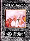 TALES OF THE UNCANNY AND SUPERNATURAL: The Doll; Running Wolf; The Little Beggar; The Occupant of the Room; The Man Whom the Trees Loved; The Valley of the Beasts; The South Wind; The Man Who Was Milligan; The Trod; The Terror of the Twins; et al