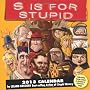 S Is for Stupid 2013 Calendar