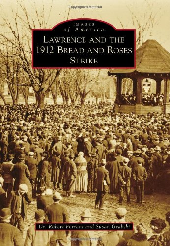 Lawrence and the 1912 Bread and Roses Strike (Images of America)