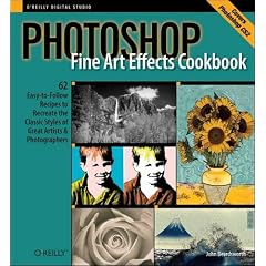 Photoshop Fine Art Effects Cookbook: 62 Easy-to-Follow Recipes for Creating the Classic Styles of Great Artists and Photographers (O'Reilly Digital Studio)