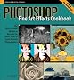 Photoshop Fine Art Effects Cookbook: 62 Easy-to-Follow Recipes for Creating the Classic Styles of Great Artists and Photographers (O'Reilly Digital Studio) Photoshop Fine Art Effects Cookbook: 62 Easy-to-Follow Recipes for Creating the Classic Styles of Great Artists and Photographers (O'Reilly Digital Studio)