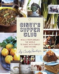 Cindy's Supper Club: Meals from Around the World to Share with Family and Friends