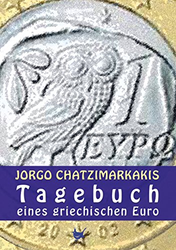 Tagebuch eines griechischen Euro: Eine europäische Geschichte (German Edition)