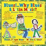 Blues!.. Why Blues and Latin Music? (English and Spanish Edition)