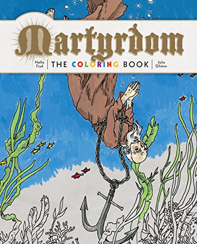 Martyrdom: The Coloring Book - Harvard Book Store