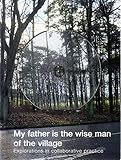 My father is the wise man of the village : explorations in collaborative practice : FUSION programme