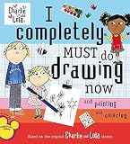 [(I Completely Must Do Drawing Now and Painting and Coloring )] [Author: Lauren Child] [Jun-2007]