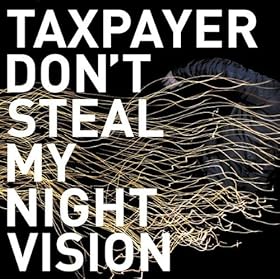 Taxpayer - Don't Steal My Night Vision (2009)