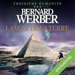 La voix de la terre (Troisième humanité 3) | Livre audio Auteur(s) : Bernard Werber Narrateur(s) : Raphaël Mathon