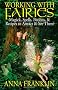 Working with Fairies: Magick Spells, Potions, and Recipes to Attract and See Them