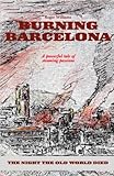 Burning Barcelona : the night the old world died