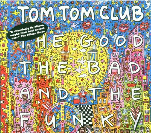 Tom Tom Club - Good The Bad & The Funky - Zortam Music
