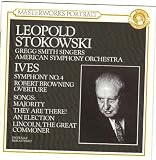 Ives: Symphony No. 4 / Robert Browning Overture / Songs