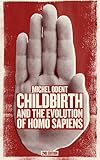 Childbirth and the Future of Homo Sapiens