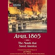 April 1865: The Month That Saved America [Portable Professor] | [Jay Winik]