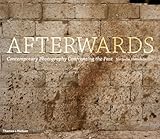 Afterwards : contemporary photography confronting the past