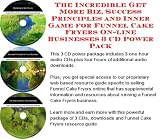 The Incredible Get More Biz, Success Principles and Inner Game for Funnel Cake Fryers On-line Businesses 3 CD Power Pack