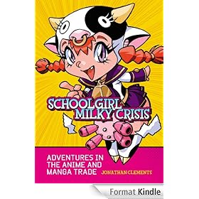 Schoolgirl Milky Crisis: Adventures in the Anime and Manga Trade