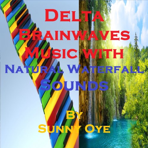 Delta Brainwaves Music Mixed with Natural Waterfall Sounds: For Deep Sleep and Subliminal Meditation