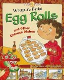 Wrap-n-bake Egg Rolls: And Other Chinese Dishes (Kids Dish)