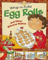 Wrap-n-Bake Egg Rolls: and Other Chinese Dishes (Kids Dish) Wrap-n-Bake Egg Rolls: and Other Chinese Dishes (Kids Dish)