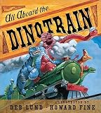 All Aboard the Dinotrain   [ALL ABOARD THE DINOTRAIN-BOARD] [Board Books]