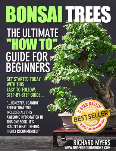 Bonsai Trees – The Ultimate “How To” Guide for