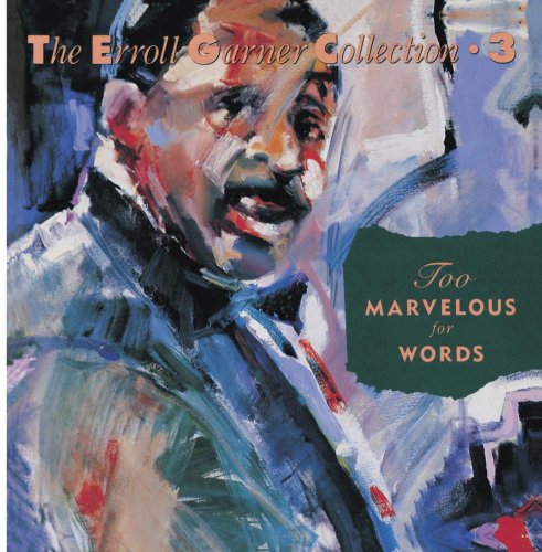 Too Marvelous For Words - The Erroll Garner Collection