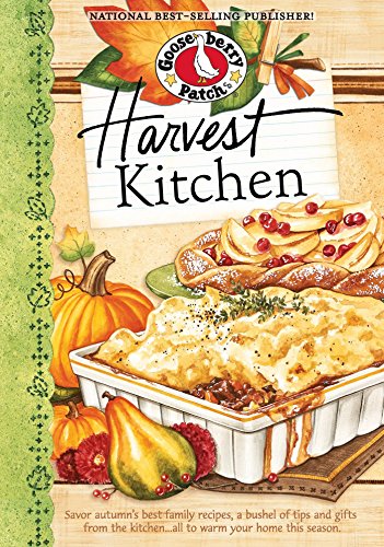 Harvest Kitchen Cookbook: Savor autumn's best family recipes, a bushel or tips and gifts from the kitchen...all to warm your home this season (Seasonal Cookbook Collection)