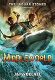 Middleworld (The Jaguar Stones, Book One)