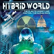 Hybrid World: The Plan to Modify and Control the Human Race | [Ken Klein]