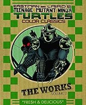 Teenage Mutant Ninja Turtles: The Works Volume 2 Teenage Mutant Ninja Turtles: The Works Volume 2